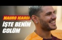 Mauro Icardi | İşte Benim Golüm